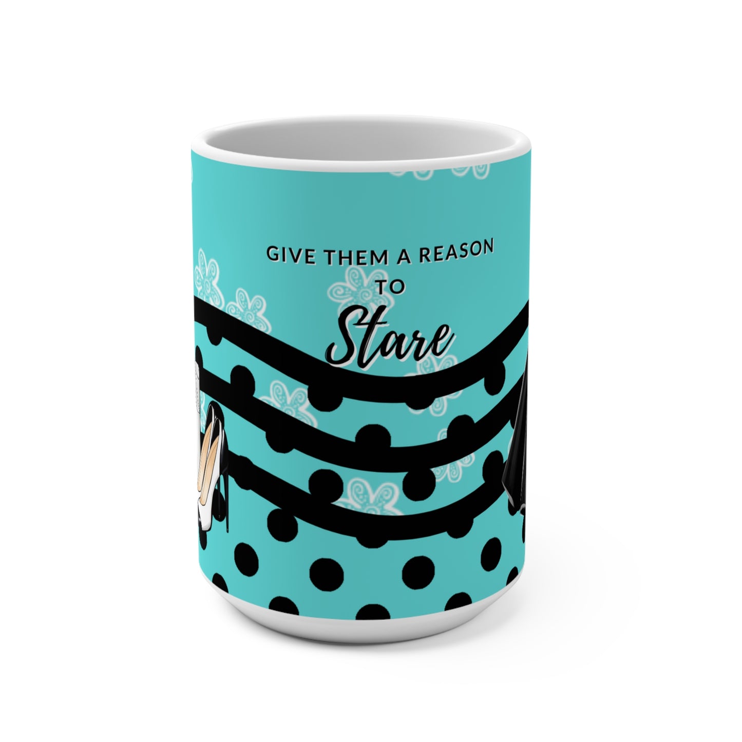 Give Them A Reason To Stare 15oz Mug